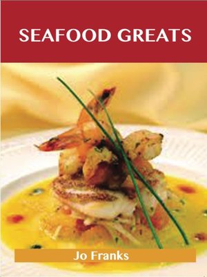 cover image of Seafood Greats: Delicious Seafood Recipes, The Top 100 Seafood Recipes